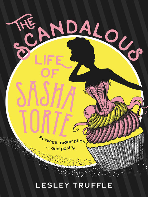 Title details for The Scandalous Life of Sasha Torte by Lesley Truffle - Available